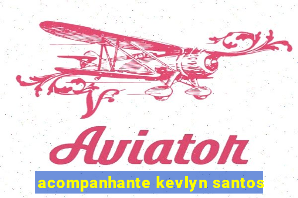 acompanhante kevlyn santos